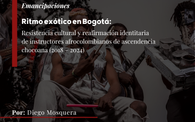 Ritmo exótico en Bogotá: resistencia cultural y reafirmación identitaria de instructores afrocolombianos de ascendencia chocoana (2018 – 2024)