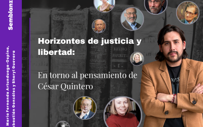 Horizontes de justicia y libertad: en torno al pensamiento de César Quintero