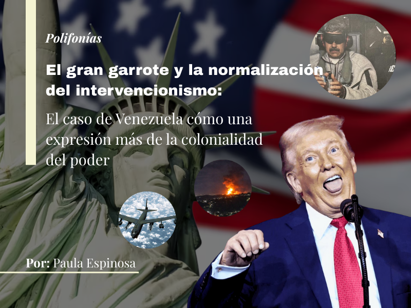 El gran garrote y la normalización del intervencionismo: el caso de Venezuela cómo una expresión más de la colonialidad del poder