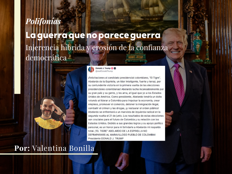 La guerra que no parece guerra: injerencia híbrida y erosión de la confianza democrática