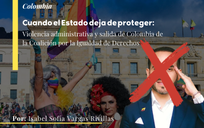 Cuando el Estado deja de proteger: Violencia administrativa y salida de Colombia de la Coalición por la Igualdad de Derechos