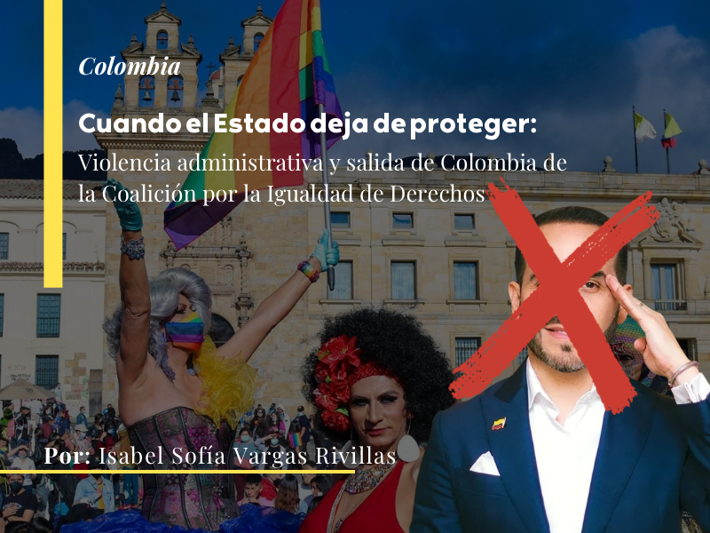 Cuando el Estado deja de proteger: Violencia administrativa y salida de Colombia de la Coalición por la Igualdad de Derechos